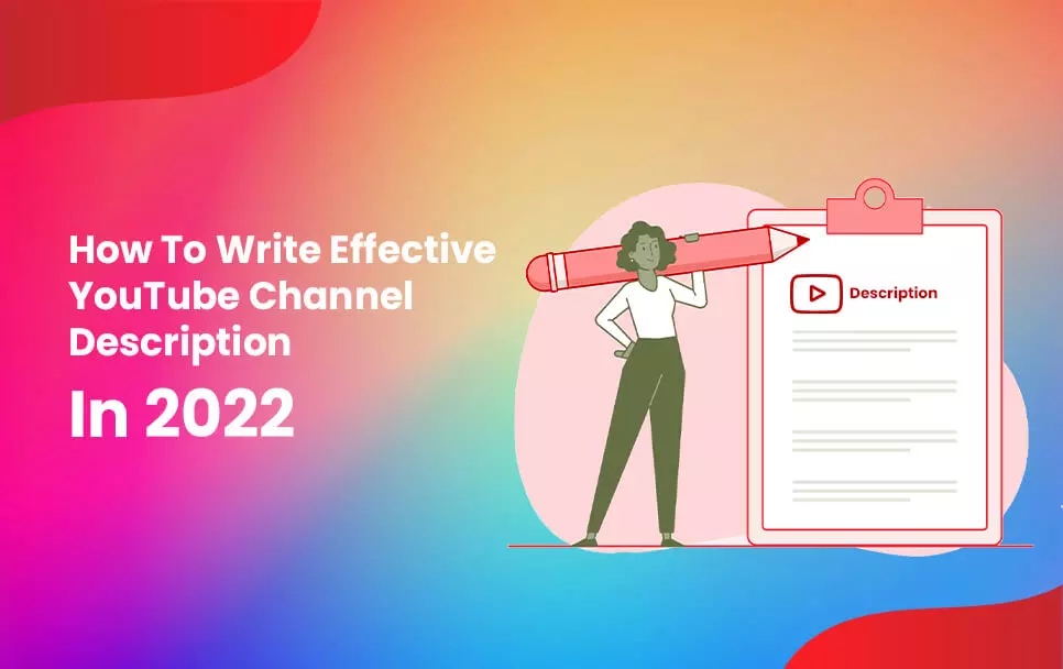 How To Write Effective YouTube Channel Description In 2022 